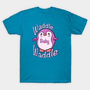 Waddle Baby Waddle Penguin T-Shirt